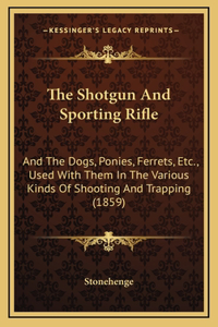 The Shotgun And Sporting Rifle