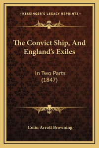 The Convict Ship, And England's Exiles
