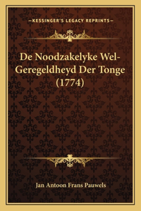 De Noodzakelyke Wel-Geregeldheyd Der Tonge (1774)