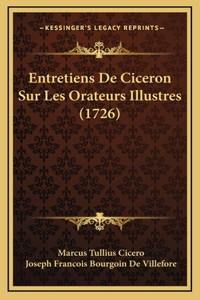 Entretiens De Ciceron Sur Les Orateurs Illustres (1726)