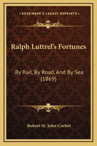 Ralph Luttrel's Fortunes