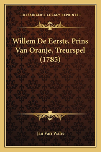 Willem de Eerste, Prins Van Oranje, Treurspel (1785)