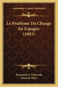 Le Probleme Du Change En Espagne (1903)