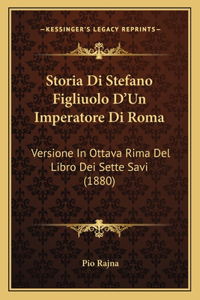Storia Di Stefano Figliuolo D'Un Imperatore Di Roma