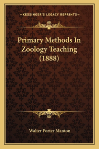 Primary Methods In Zoology Teaching (1888)