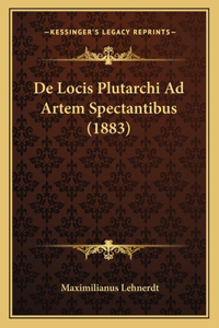 De Locis Plutarchi Ad Artem Spectantibus (1883)