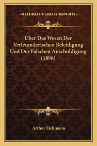 Uber Das Wesen Der Verleumderischen Beleidigung Und Der Falschen Anschuldigung (1896)