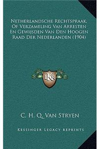 Netherlandsche Rechtspraak, Of Verzameling Van Arresten En Gewijsden Van Den Hoogen Raad Der Nederlanden (1904)