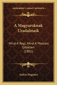 A Magyaroknak Uradalmaik