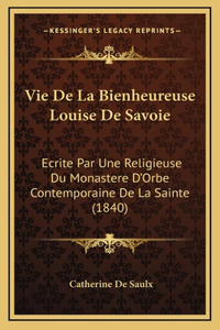 Vie De La Bienheureuse Louise De Savoie