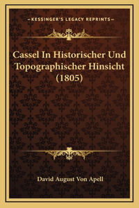 Cassel In Historischer Und Topographischer Hinsicht (1805)