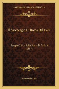 Il Saccheggio Di Roma Del 1527: Saggio Critico Sulla Storia Di Carlo V (1857)