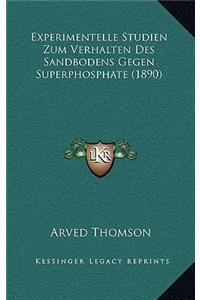 Experimentelle Studien Zum Verhalten Des Sandbodens Gegen Superphosphate (1890)