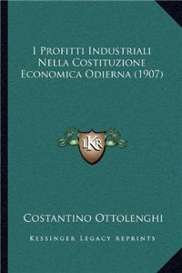 I Profitti Industriali Nella Costituzione Economica Odierna (1907)