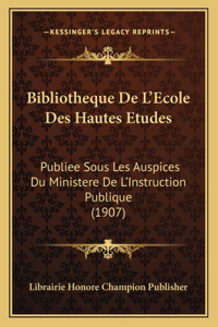 Bibliotheque De L'Ecole Des Hautes Etudes