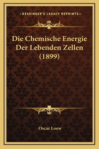 Die Chemische Energie Der Lebenden Zellen (1899)
