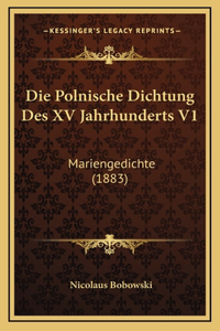 Die Polnische Dichtung Des XV Jahrhunderts V1