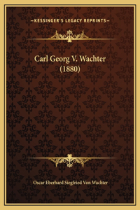 Carl Georg V. Wachter (1880)