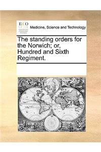 Standing Orders for the Norwich; Or, Hundred and Sixth Regiment.