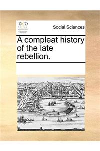 A compleat history of the late rebellion.