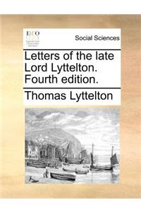 Letters of the late Lord Lyttelton. Fourth edition.