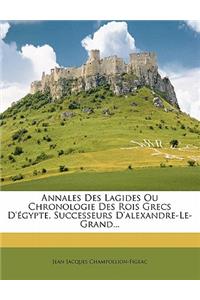 Annales Des Lagides Ou Chronologie Des Rois Grecs D'Egypte, Successeurs D'Alexandre-Le-Grand...