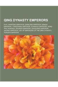 Qing Dynasty Emperors: Puyi, Xianfeng Emperor, Qianlong Emperor, Kangxi Emperor, Yongzheng Emperor, Guangxu Emperor, Hong Taiji, Nurhaci, Shu