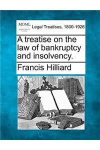 treatise on the law of bankruptcy and insolvency.