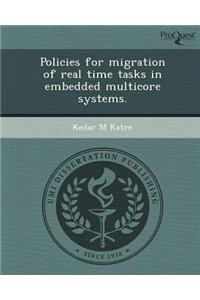 Policies for Migration of Real Time Tasks in Embedded Multicore Systems