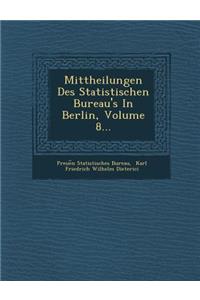 Mittheilungen Des Statistischen Bureau's in Berlin, Volume 8...