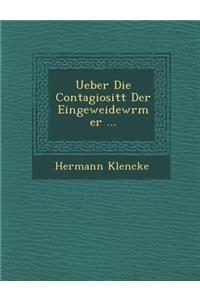 Ueber Die Contagiosit T Der Eingeweidew Rmer ...