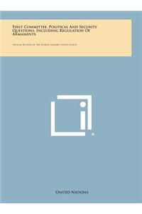 First Committee, Political and Security Questions, Including Regulation of Armaments
