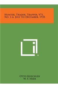 Hunter, Trader, Trapper, V71, No. 1-6, July to December, 1935
