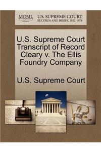 U.S. Supreme Court Transcript of Record Cleary V. the Ellis Foundry Company