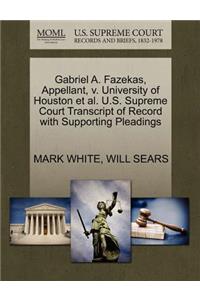 Gabriel A. Fazekas, Appellant, V. University of Houston et al. U.S. Supreme Court Transcript of Record with Supporting Pleadings