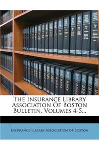 The Insurance Library Association of Boston Bulletin, Volumes 4-5...