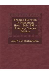 Fremde Fuersten in Habsburgs Heer 1848-1898