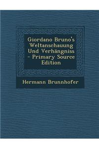 Giordano Bruno's Weltanschauung Und Verhangniss