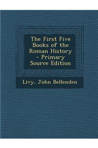 The First Five Books of the Roman History