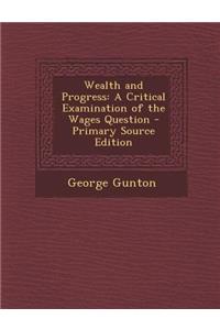 Wealth and Progress: A Critical Examination of the Wages Question