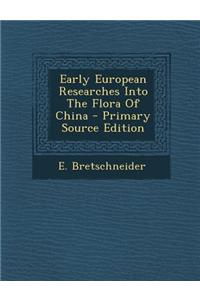 Early European Researches Into the Flora of China