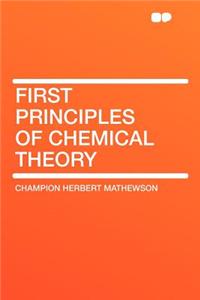 First Principles of Chemical Theory