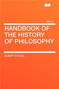 Handbook of the History of Philosophy Volume 1