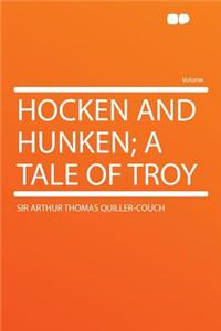 Hocken and Hunken; A Tale of Troy