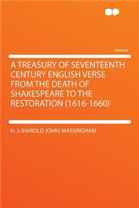 A Treasury of Seventeenth Century English Verse from the Death of Shakespeare to the Restoration (1616-1660)