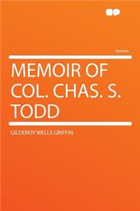 Memoir of Col. Chas. S. Todd