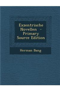 Exzentrische Novellen - Primary Source Edition