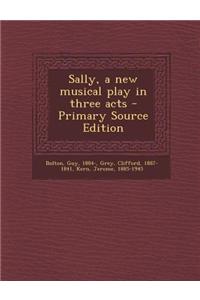 Sally, a New Musical Play in Three Acts