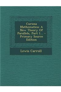 Curiosa Mathematica: A New Theory of Parallels, Part 1...