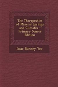 The Therapeutics of Mineral Springs and Climates - Primary Source Edition